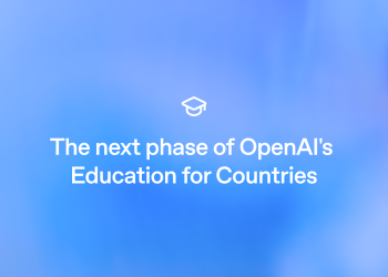 The next phase of OpenAI’s Education for Countries
