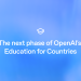 The next phase of OpenAI’s Education for Countries